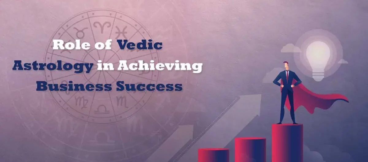 You are currently viewing Role of Vedic Astrology in Achieving Business Success