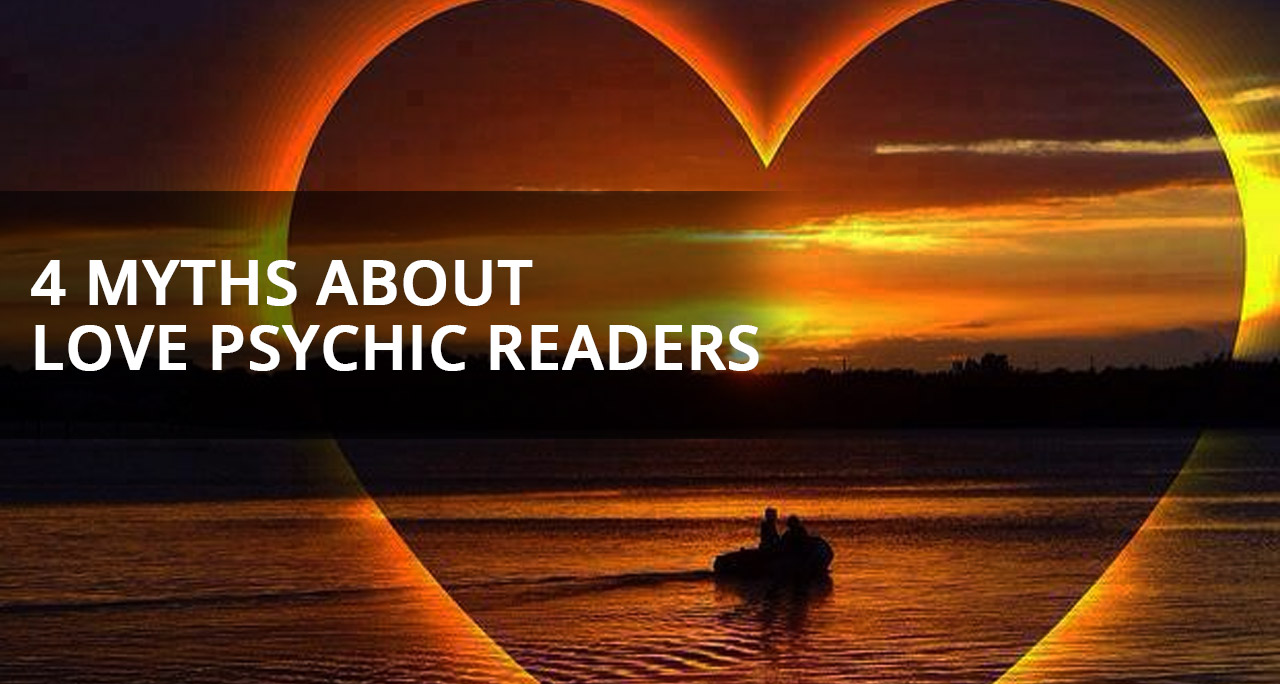 You are currently viewing Blog 4 Myths about Love Psychic Readers